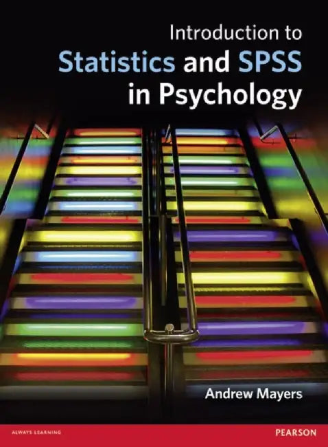 Introduction to Statistics and SPSS in Psychology by Andrew Mayers
