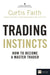 Trading Instincts by Curtis Faith