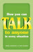 How You Can Talk to Anyone in Every Situation by Emma Sargent