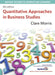 Quantitative Approaches in Business Studies by Clare Morris