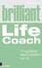 Brilliant Life Coach: 10 Inspirational Steps to Transform Your Life by Annie Lionnet