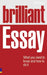 Brilliant Essay: What you need to know and how to do it by Bill Kirton