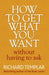 How to Get What You Want Without Having To Ask by Richard Templar