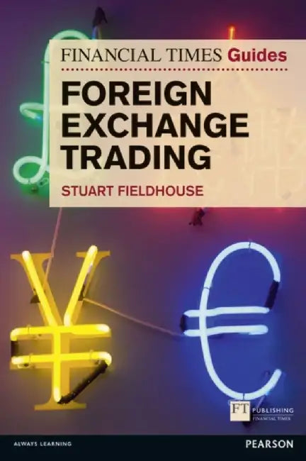 FT Guide to Foreign Exchange Trading by Stuart Fieldhouse