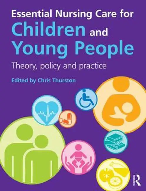 Essential Nursing Care for Children and Young People: Theory, Policy and Practice by Chris Thurston