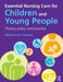 Essential Nursing Care for Children and Young People: Theory, Policy and Practice by Chris Thurston