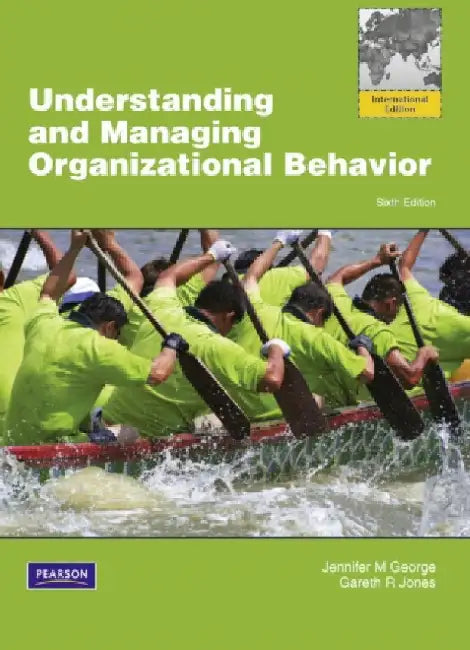 Understanding and Managing Organizational Behavior, Global Edition by Jennifer George