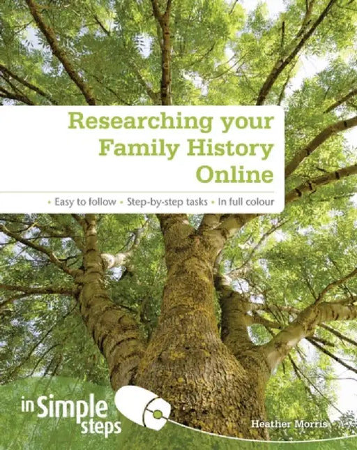 Researching your Family History Online In Simple Steps by Heather Morris