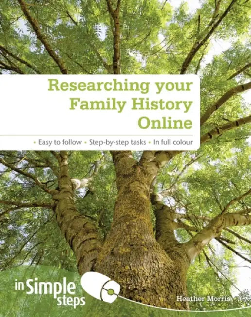 Researching your Family History Online In Simple Steps by Heather Morris