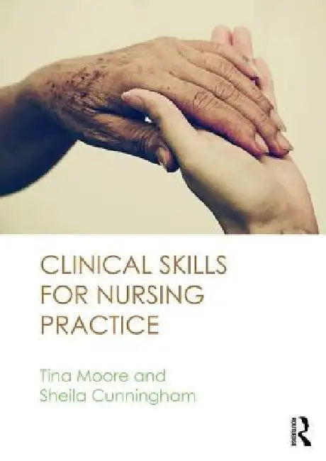 Clinical Skills for Nursing Practice by Tina Moore