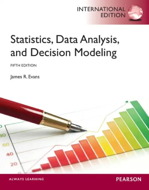 Statistics, Data Analysis, and Decision Modeling by James Evans