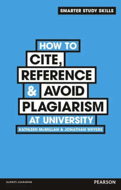 How to Cite, Reference & Avoid Plagiarism at University by Kathleen McMillan