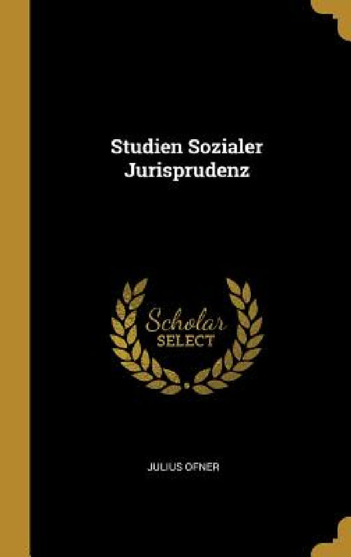 Studien Sozialer Jurisprudenz by Julius Ofner