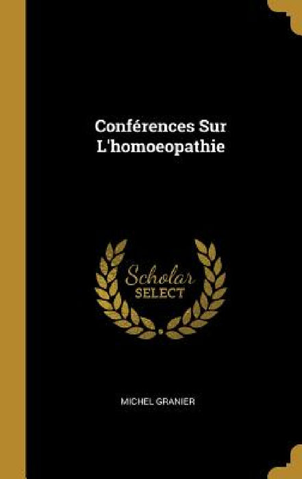 Conférences Sur L'homoeopathie by Michel Granier