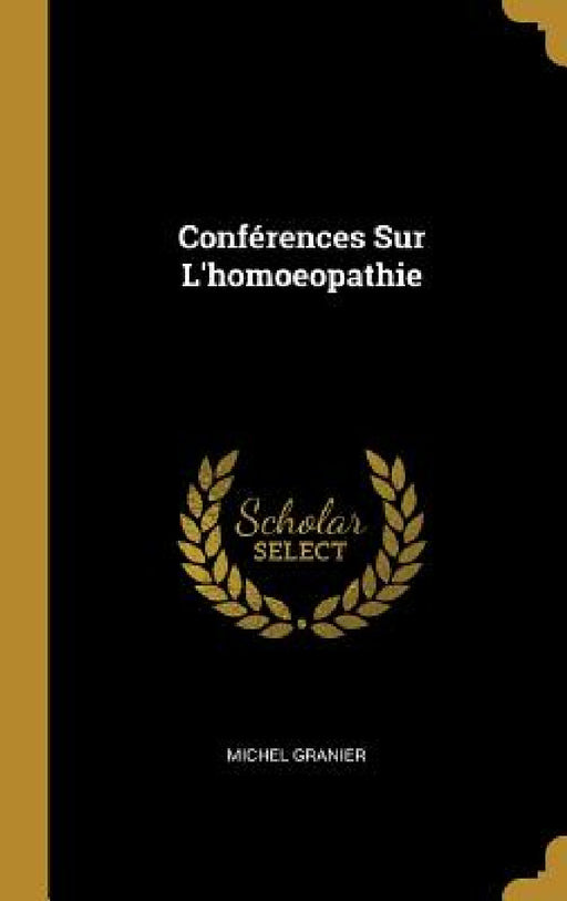 Conférences Sur L'homoeopathie by Michel Granier