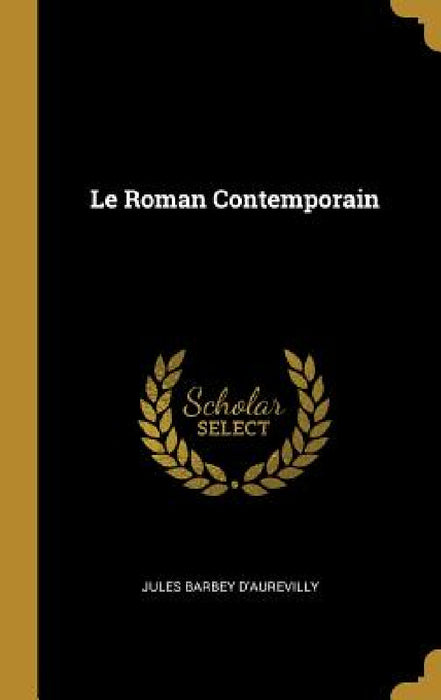 Le Roman Contemporain by Jules Barbey D'Aurevilly