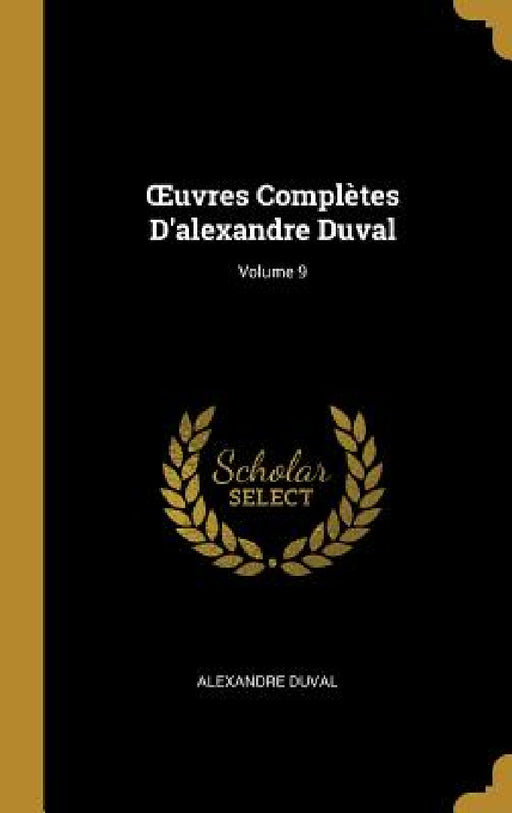 OEuvres Complètes D'alexandre Duval; Volume 9 by Alexandre Duval