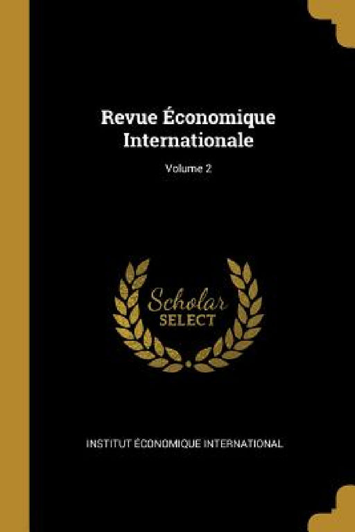 Revue Économique Internationale; Volume 2 by Institut Économique International