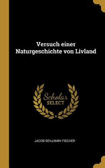 Versuch einer Naturgeschichte von Livland by Jacob Benjamin Fischer