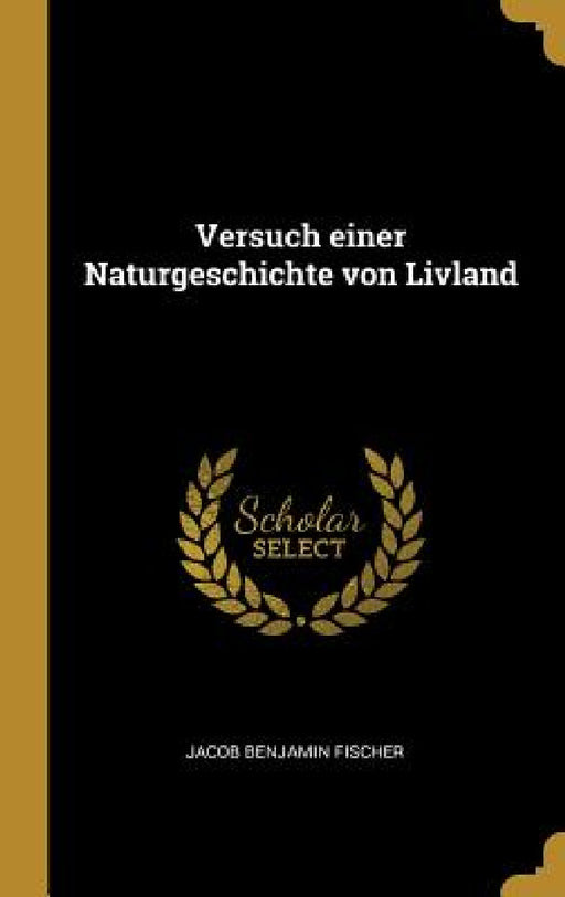 Versuch einer Naturgeschichte von Livland by Jacob Benjamin Fischer