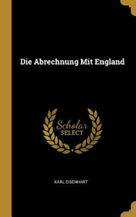 Die Abrechnung Mit England by Karl Eisenhart