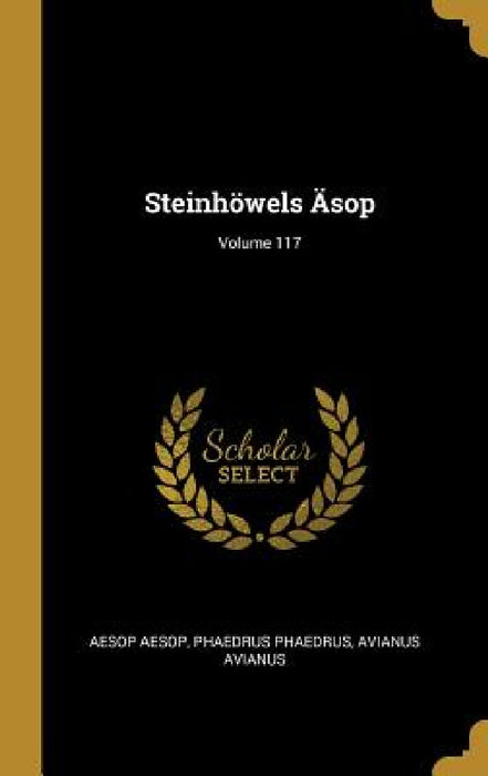 Steinhöwels Äsop; Volume 117 by Aesop, Phaedrus, Avianus Avianus