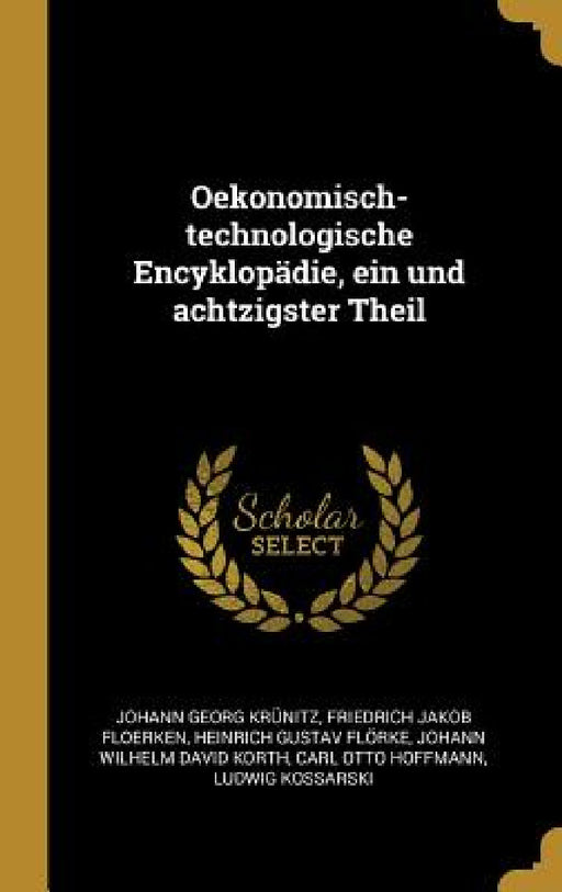Oekonomisch-technologische Encyklopädie, ein und achtzigster Theil by Johann Georg Krünitz, Friedrich Jakob Floerken, Heinrich Gustav Flörke