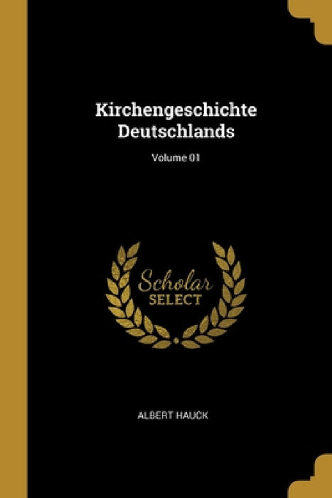 Kirchengeschichte Deutschlands; Volume 01 by Albert Hauck