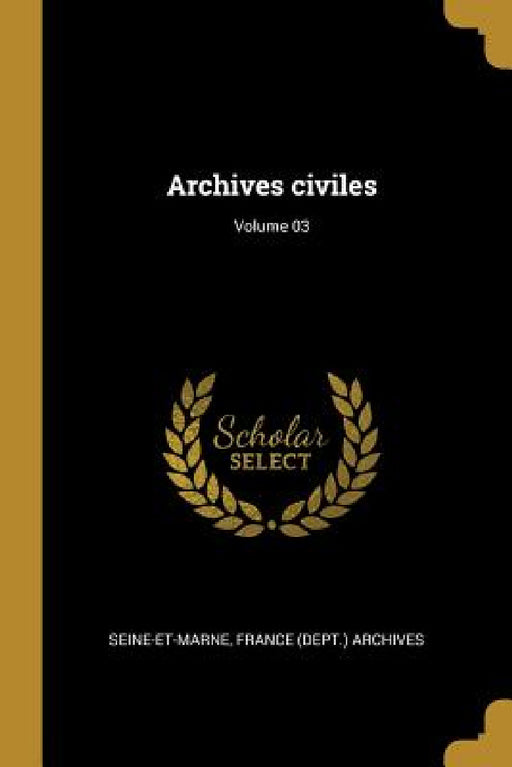 Archives civiles; Volume 03 by France (Dept ). Archives Seine-Et-Marne