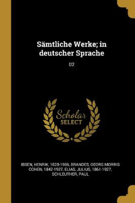 Sämtliche Werke; in deutscher Sprache: 02 by Henrik Ibsen, Georg Morris Cohen Brandes, Julius Elias
