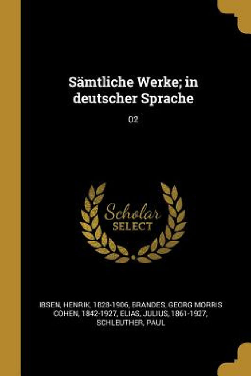 Sämtliche Werke; in deutscher Sprache: 02 by Henrik Ibsen, Georg Morris Cohen Brandes, Julius Elias