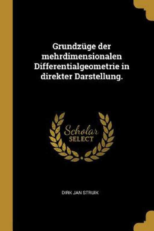 Grundzüge der mehrdimensionalen Differentialgeometrie in direkter Darstellung. by Dirk Jan Struik