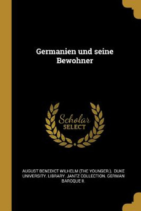 Germanien und seine Bewohner by August Benedict Wilhelm (the Younger )., Duke University Library Jantz Collect