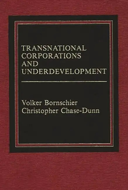 Transnational Corporations and Underdevelopment by Volker Bornschier
