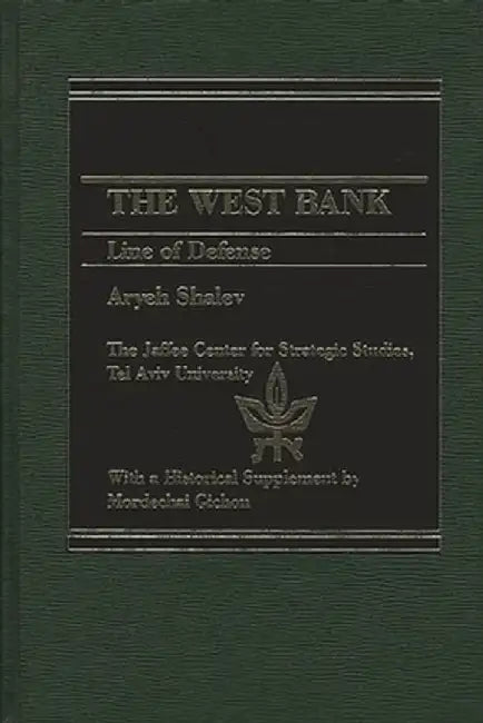 The West Bank: Line of Defense by Aryeh Shalev
