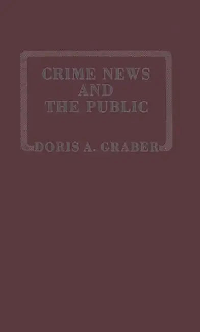 Crime News and the Public. by Doris Graber