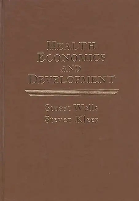 Health Economics and Development by Stuart W. Wells
