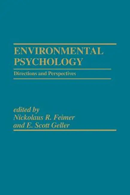 Environmental Psychology: Directions and Perspectives by Nickolaus R. Feimer