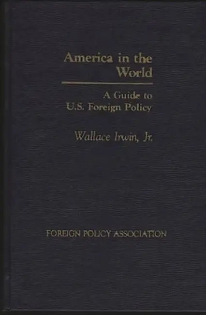 America in the World: A Short Guide to Foreign Policy by Unknown