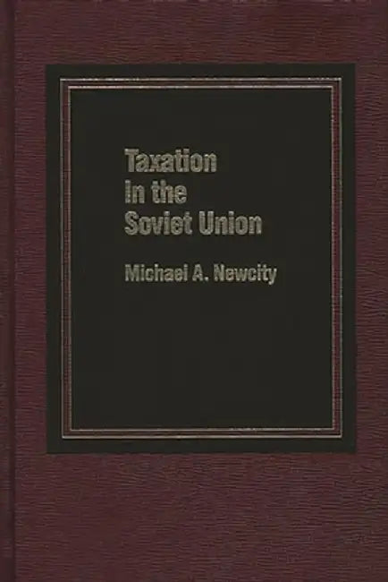 Taxation in the Soviet Union by Michael Newcity