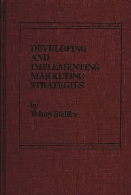Developing and Implementing Marketing Strategies by Volney Stefflre