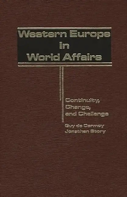 Western Europe in World Affairs: Continuity, Change, and Challenge by Guy De Carmoy