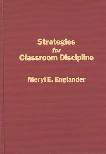 Strategies for Classroom Discipline by Meryl Englander