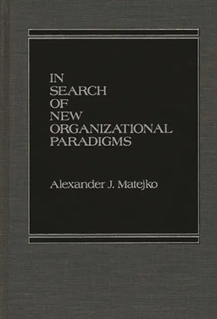 In Search of New Organizational Paradigms by Unknown