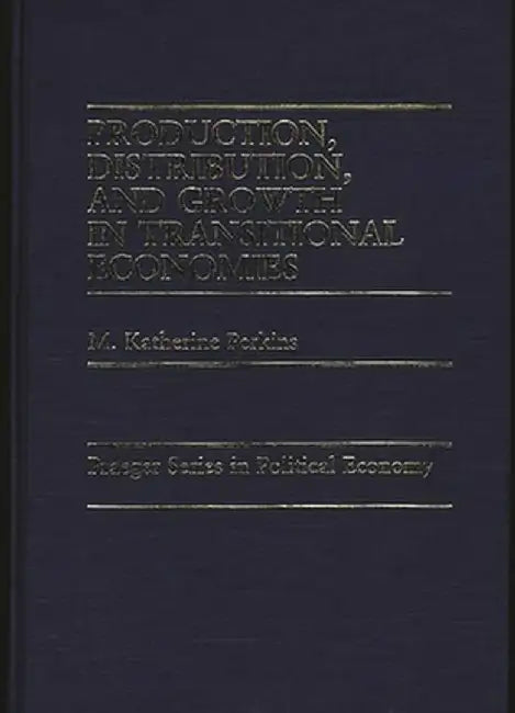 Production, Distribution, and Growth in Transitional Economies by M. Perkins