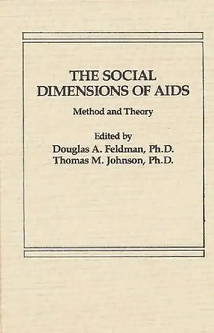 The Social Dimensions of AIDS: Method and Theory by T. Johnson