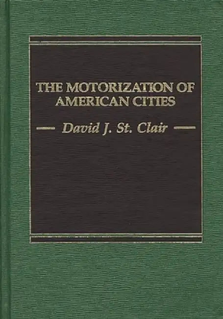 The Motorization of American Cities by David St Clair