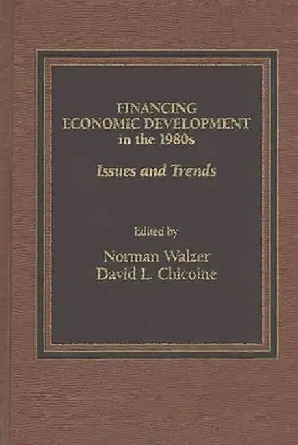 Financing Economic Development in the 1980s: Issues and Trends by David Chicoine