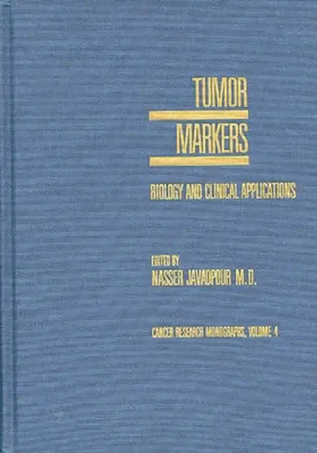 Tumor Markers: Biology and Clinical Applications by Narrar Javadpour