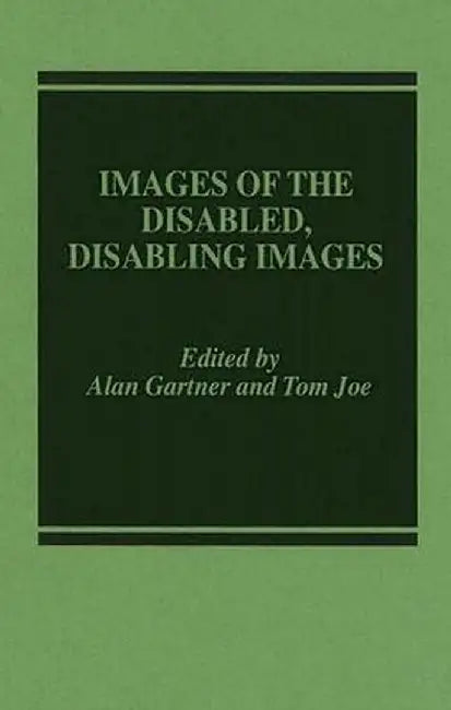 Images of the Disabled, Disabling Images by Alan Gartner